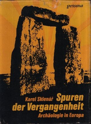 Sklenar, Karel:  Spuren der Vergangenheit Archäologie in Europa 