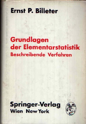 Billeter, Ernst P.:  Grundlagen der Elementarstatistik Beschreibende Verfahren 