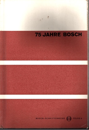 Bosch, Robert;  75 Jahre Bosch 1886 bis 1961 - Ein geschichtlicher Rückblick Bosch-Schriftenreihe Folge 9 