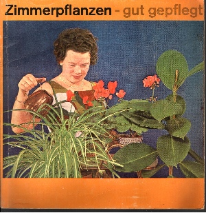 Gustav Adolf Henning:  Zimmerpflanzen - gut gepflegt Eine Übersicht der wichtigsten und beliebtesten Zimmerpflanzen 