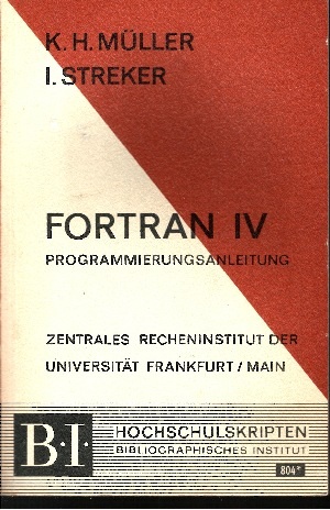 Müller, Karl Hans und Irmtraud Streker:  Fortran IV - Programmierungsanleitung Hochschultaschenbücher 804 