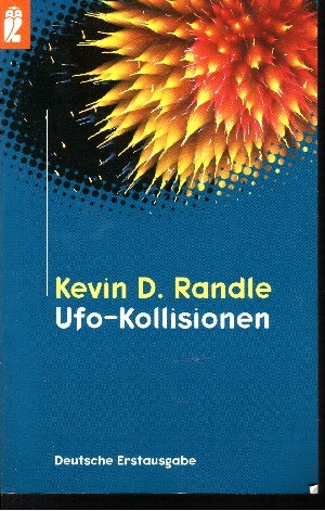 Randle, Kevin D.:  Ufo-Kollisionen Aus dem Amerikanischen von Anne Follmann und Ute Weber 