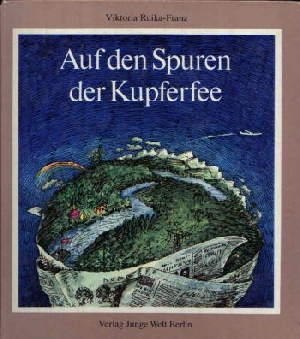 Ruinke-Franz, Viktoria;  Auf den Spuren der Kupferfee Illustrator: Rainer Schade 
