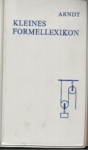 Arndt, Alfred;  Kleines Formellexikon 
