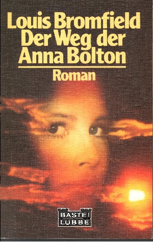 Bromfield, Louis:  Der Weg der Anna Bolton Bastei Lübbe ; Bd. 14083 