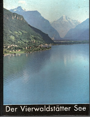 Siegner, Otto;  Der Vierwaldstätter See Ein Bildband mit einem Vorwort von Fritz Ineichen 