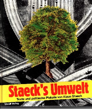 Staeck, Klaus:  Staeck`s Umwelt Texte und politische Plakate 