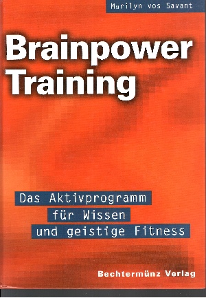 vos Savant, Marilyn;  Brainpower-Training. Das Aktivprogramm für Wissen und geistige Fitneß 