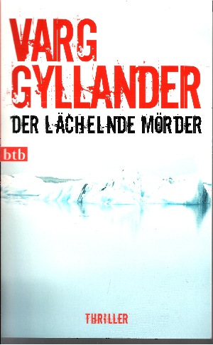 Gyllander, Varg, Holger [Übers.] Wolandt und Lotta [Übers.] Rüegger:  btb ; 74146  Der  lächelnde Mörder : Roman ; (Thriller) 