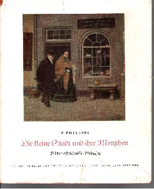 P. Philippi:  Die kleine Stadt und ihre Menschen Bilder - Erlebnisse - Gedichte   (43 zum Teil mehrfarbige Kunstdrucktafeln) 