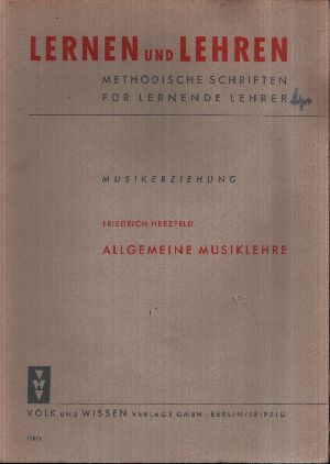 Herzfeld, Friedrich:  Musikerziehung - Allgemeine Musiklehre Lernen und Lehren - Methodische Schriften für lernende Lehrer 