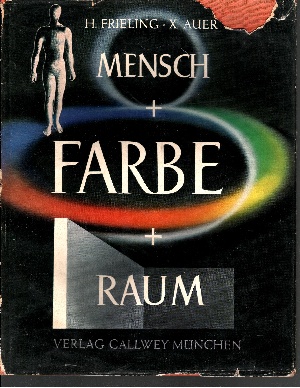 Frieling, Heinrich und Xaver Auer;  Mensch, Farbe, Raum Angewandte Farbenpsychologie 