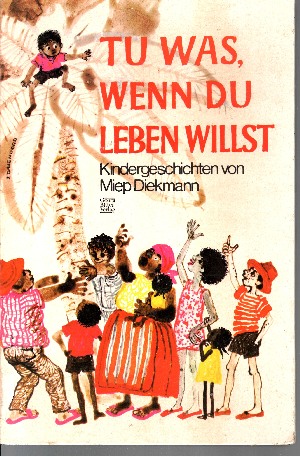 Diekmann, Miep:  Tu was, wenn du leben willst Das grosse Buch der Kindergeschichten 