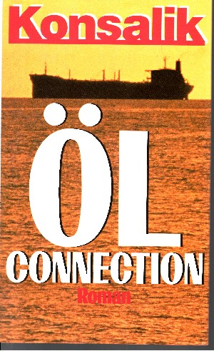 Konsalik, Heinz G.:  Öl-Connection 