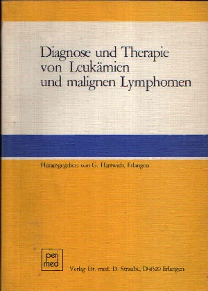 Hartwich, G.:  Diagnose und Therapie von Leukämien und malignen Lymphomen 