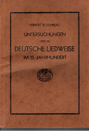 Herbert Rosenberg:  Untersuchungen über die Deutsche Liedweise im 15. Jahrhundert 