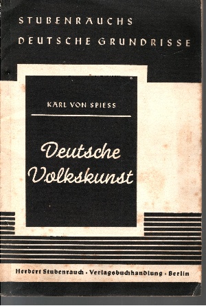 Karl von Spieß;  Deutsche Volkskunst: Die schwarze Reihe: Deutsche Kultur Band 3/4 mit 64 Abbildungen 