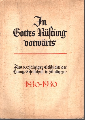 Remppis, Martin;  In Gottes Rüstung vorwärts Aus hundertjähriger Geschichte der Evangelischen Gesellschaft in Stuttgart 1830-1930 