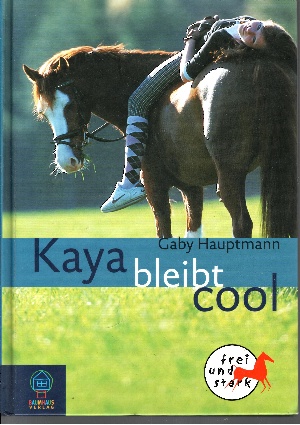 Hauptmann, Gaby:  Kaya bleibt cool Band 3 