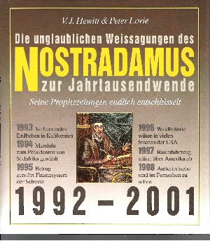 Hewitt, V.J. und Peter Lorie:  Die unglaublichen Weissagungen des Nostradamus zur Jahrtausendwende Seine Prophezeiungen endlich entschlüsselt 1992 - 2001 