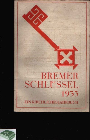 Leonhardt, Robert und Erich Urban:  Der Bremer Schlüssel Bremer Kirchenkalender 1933 