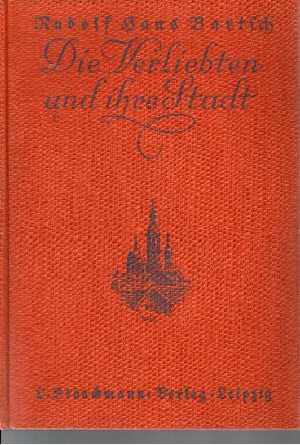 Bartsch, Rudolf Hans:  Die Verliebten und ihre Stadt 