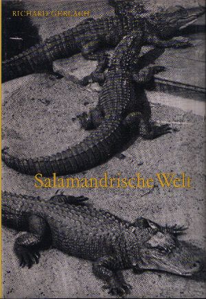 Gerlach, Richard:  Salamandrische Welt - Amphibien und Reptilien 