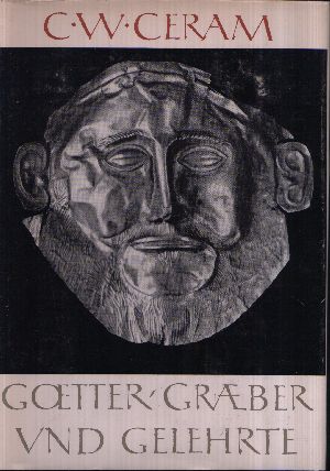 Ceram, C.W.;  Götter, Gräber und Gelehrte - Roman der Archäologie 