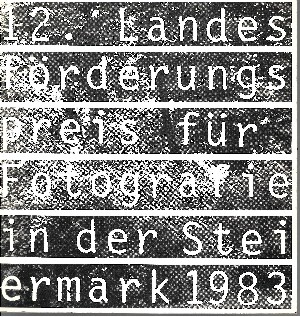 Autorengruppe:  12. Landesförderungspreis für Fotografie in der Steiermark 1983 Wettbewerbsausstellung 