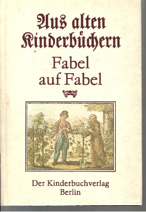 Schmidt, Joachim [Hrsg.]:  Aus alten Kinderbüchern : Fabel auf Fabel 