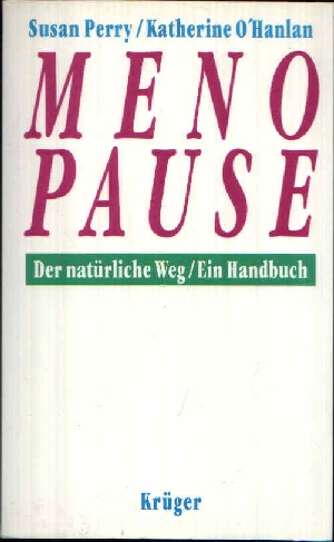 Perry, Susan und Katherine O´Hanlan:  Menopause Der natürliche Weg - Ein Handbuch 