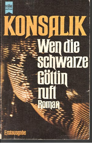 Konsalik, Heinz G.;  Wen die schwarze Göttin ruft Heyne-Bücher ; Nr. 5105 