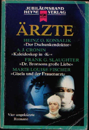 Konsalik, Heinz G., A.J. Cronin und Frank G. Fischer Marie Louise Slaughter:  Ärzte Vier ungekürzte Romane. 