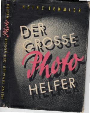 Temmler, Heinz:  Der grosse Photohelfer - Ein Photo-Lehrbuch für jedermann 
