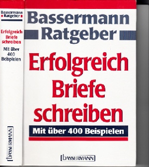 Kirst, Hans:  Bassermann-Ratgeber - Erfolgreich Briefe schreiben mit über 400 Beispielen 