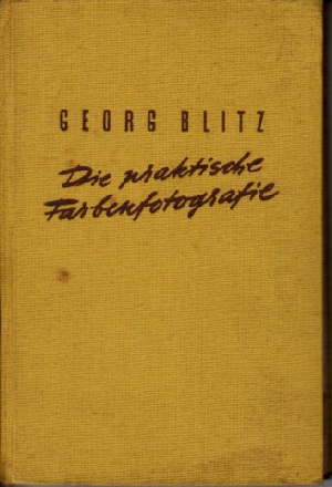 Blitz, Georg:  Die praktische Farben-Fotografie 