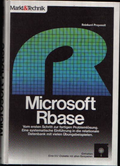 Prepeneit, Reinhard;  Microsoft Rbase - ohne DC-ROM Vom ersten Schritt zur fertigen Problemlösung. Eine systematische Einführung in die relationale Datenbank mit vielen Übungsbeispielen. 