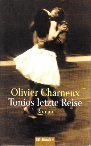 Charneux, Olivier:  Tonios letzte Reise Goldmann ; 44152 