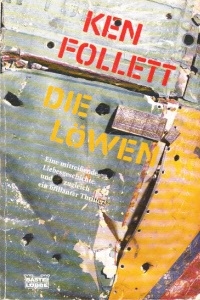 Follett, Ken:  Die Löwen - Eine mitreißende Liebesgeschichte und zugleich ein brillanter Thriller Bastei-Lübbe-Taschenbuch ; Band 11388 : Allgemeine Reihe 