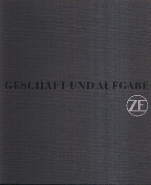 Herzfeldt, Rudolf:  Geschäft und Aufgabe - 50 Jahre Zahnradfabrik Friedrichshafen 
