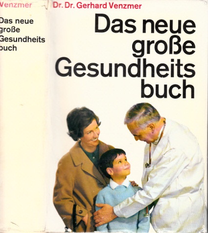 Venzmer, Gerhard;  Das neue große Gsundheitsbuch Mit Beiträgen namhafter Fachautoren 