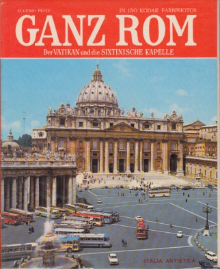 Pucci, Eugenio;  Ganz Rom - Der Vatikan und die Sixtinische Kapelle in 150 Farbphotos 