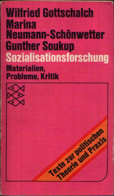 Gottschalach, Wilfried, Marina Neumann-Schönwetter und Gunther Soukup:  Sozialisationsforschung Materialien, Probleme, Kritik 
