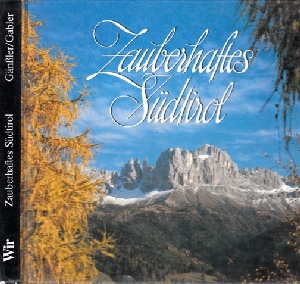 Gänßler, Helene und Horst Gabler;  Zauberhaftes Südtirol 