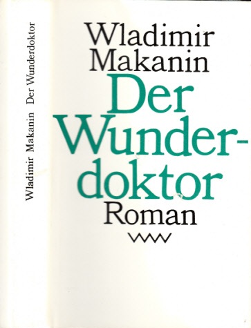 Makanin, Wladimir;  Der Wunderdoktor Roman aus dem Russischen von Willi Hoepp 