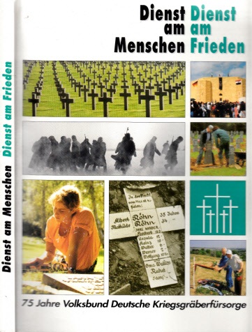 Autorengruppe;  Dienst am Menschen - Dienst am Frieden - 75 Jahre Volksbund Deutsche Kriegsgräberfürsorge 