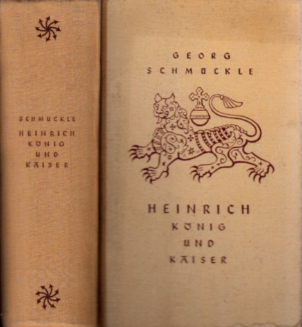 Schmückle, Georg;  Heinrich König und Kaiser 