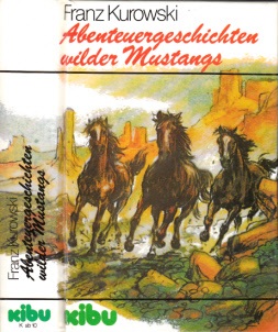 Kurowski, Franz;  Abenteuergeschichten wilder Mustangs 