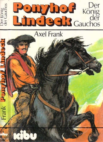 Frank, Axel;  Ponyhof Lindeck - Der König der Gauchos 