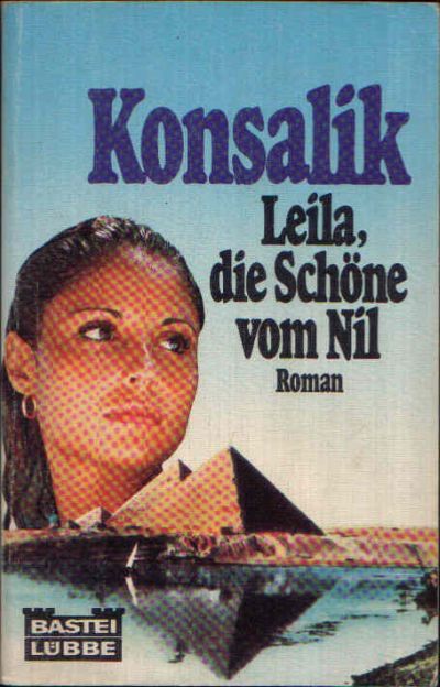 Konsalik, Heinz G.:  Leila, die Schöne vom Nil 